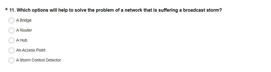 which options will help to solve the problem of a network that is suffering a broadcast storm?